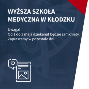 1,2 i 3 maja dziekanat Wyższej Szkoły Medycznej w Kłodzku będzie zamknięty.